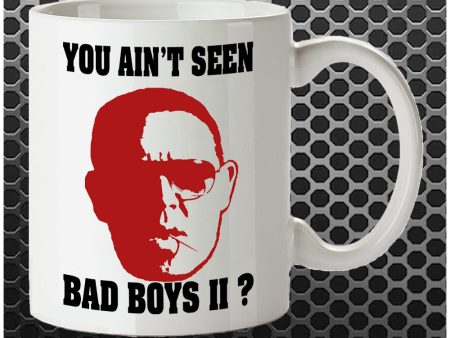 You Ain t Seen Bad Boys II? - Hot Fuzz Inspired Mug Supply