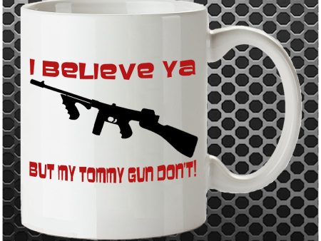 I Believe Ya But My Tommy Gun Don t - Home Alone Inspired Mug Supply