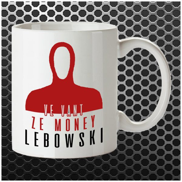 Ve Vant Ze Money Lebowski - The Big Lebowski Inspired Mug For Cheap