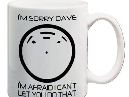 2001 A Space Odyssey Inspired Mug - I m Sorry Dave I m Afraid I Can t Let You Do That Online Sale