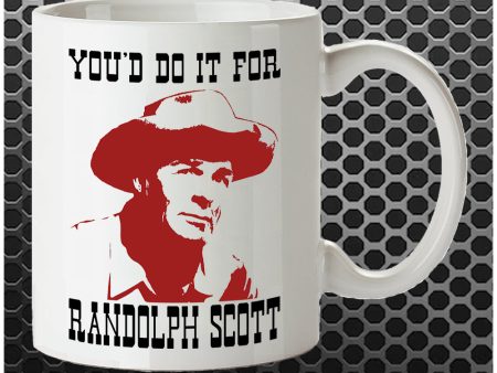 You d Do It For Randolph Scott - Blazing Saddles Inspired Mug Sale