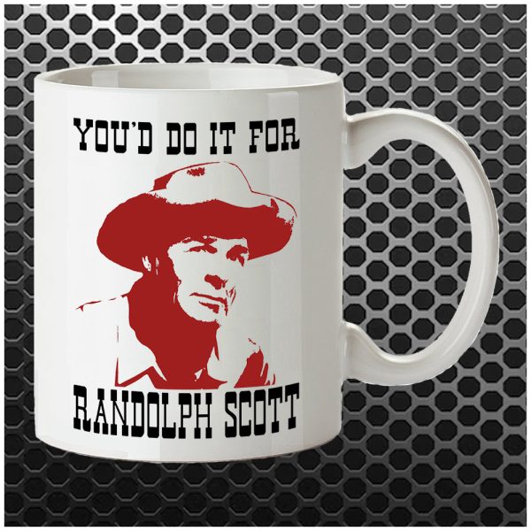 You d Do It For Randolph Scott - Blazing Saddles Inspired Mug Sale