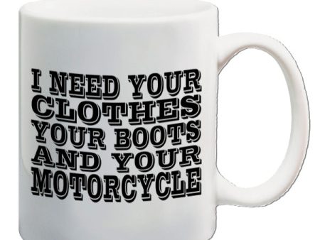 Terminator Inspired Mug - I Need Your Clothes, Your Boots And Your Motorcycle Sale